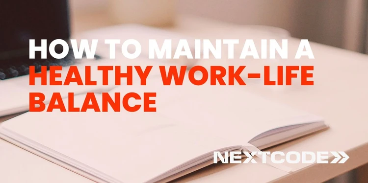 How to Maintain a Healthy Work-Life Balance?